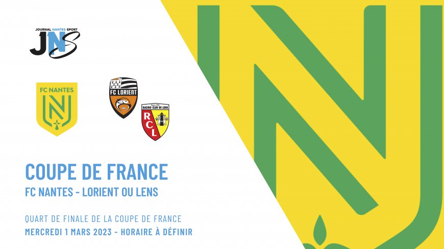 Tirage Coupe de France (Quarts de finale) : Nantes recevra le vainqueur de Lorient - Lens